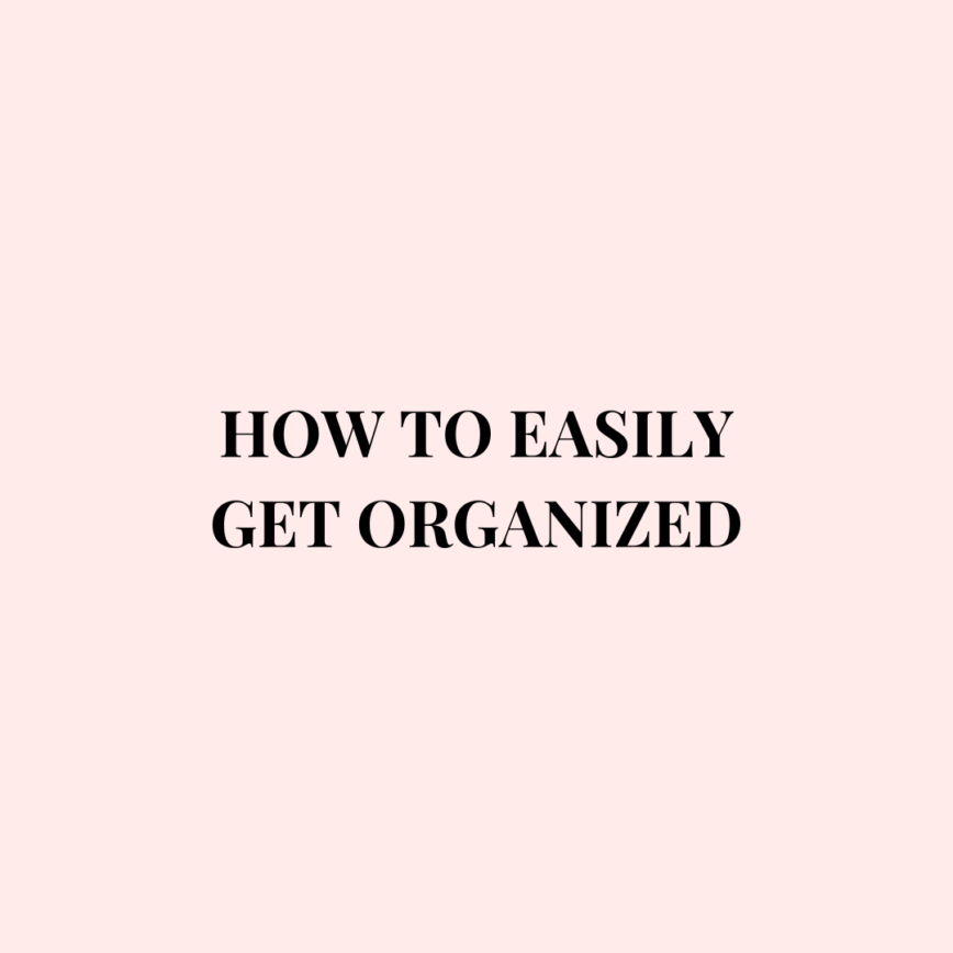 how to easily get organized